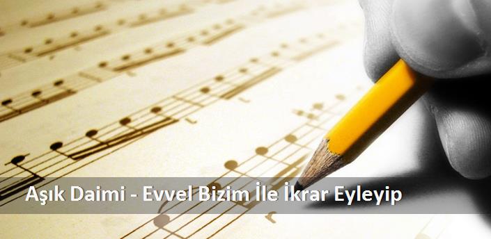 Aşık Daimi - Evvel Bizim İle İkrar Eyleyip Şarkı Sözleri